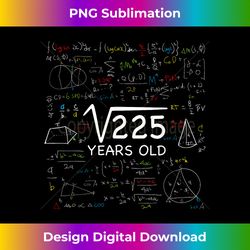 15th Math Birthday 15 Year Old Gift Square Root Of 225 - Minimalist Sublimation Digital File - Challenge Creative Boundaries