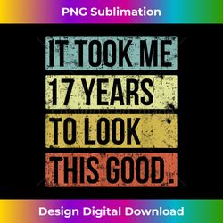 It took me 17 years to look this good 17th Birthd - Bohemian Sublimation Digital Download - Tailor-Made for Sublimation Craftsmanship