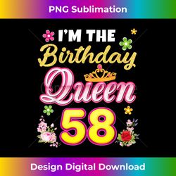 I'm The Birthday Queen 58 Years Old 58th Birthday C - Edgy Sublimation Digital File - Elevate Your Style with Intricate Details