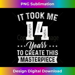 It Took Me 14 Years Masterpiece 14th Birthday 14 Years - Sublimation-Optimized PNG File - Elevate Your Style with Intricate Details