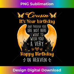 Happy Heavenly Birthday For My Cousin, Men Women Loss Co - Classic Sublimation PNG File - Elevate Your Style with Intricate Details