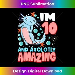 Cute Axolotl Motif 10 year old Axolotl Lover 10th Birthd - Luxe Sublimation PNG Download - Pioneer New Aesthetic Frontiers