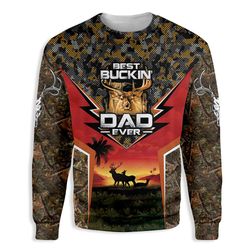 Best Buckin&8217 Dad Ever For Hunting Ez26 1610 All Over Print Sweatshirt