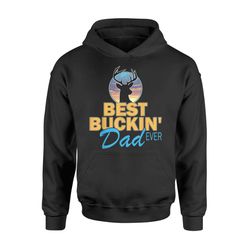 Best Buckin&8217 Dad Ever Hunting Father&8217s Day Hoodie