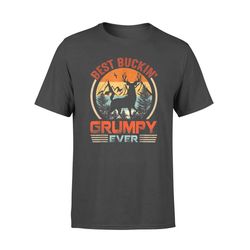 Best Buckin&8217 Grumpy Ever Shirt Deer Hunting Bucking Father Shirt &8211 Comfort T-shirt