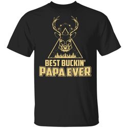 Best Buckin&8217 Papa Ever Deer Hunting Bucking Father&8217s Day Tshirt