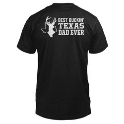 Best Buckin&8217 Texas Dad Ever Hunting Back Print Ez20 1901 Classic T-Shirt