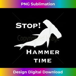 Stop Hammer Time Shark Shi - Eco-Friendly Sublimation PNG Download - Infuse Everyday with a Celebratory Spirit