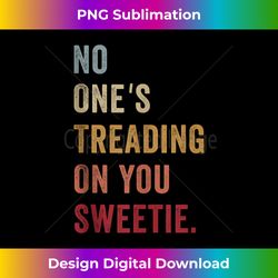 No One's Treading On You Sweetie Tank T - Bohemian Sublimation Digital Download - Chic, Bold, and Uncompromising