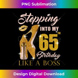 Stepping Into My 65th Birthday Like A Boss 65 yo Bday - Classic Sublimation PNG File - Enhance Your Art with a Dash of Spice