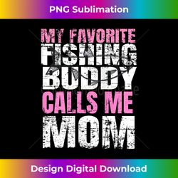 Womens My Favorite Fishing Buddy Calls Me Mom Fishing Lover Tank T - Eco-Friendly Sublimation PNG Download - Immerse in Creativity with Every Design