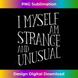 womens i myself am strange and unusual graphic print v- - sophisticated png sublimation file - enhance your art with a dash of spice