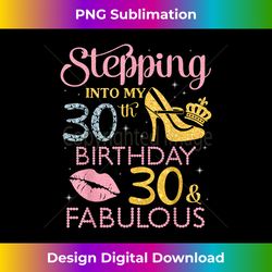 Queen Stepping Into My 30th Birthday 30 Years Old & Fabolo - Crafted Sublimation Digital Download - Immerse in Creativity with Every Design