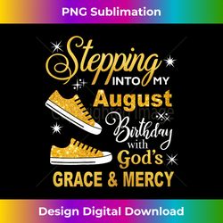 Stepping Into My August Birthday With Gods Grace And M - Crafted Sublimation Digital Download - Reimagine Your Sublimation Pieces