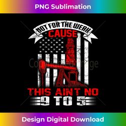 Oil Rig Flag T Shirt - Not For The We - Classic Sublimation PNG File - Reimagine Your Sublimation Pieces