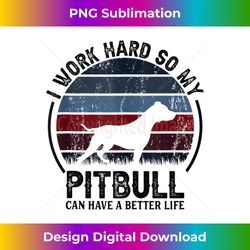 Work Hard So Dog Have Life - Funny Retro Pitbull Tank - Minimalist Sublimation Digital File - Customize with Flair