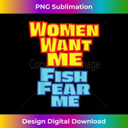 Women Want Me Fish Fear Me Funny S - Classic Sublimation PNG File - Immerse in Creativity with Every Design