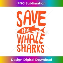Save The Whale Sharks T-Shirt Whaleshark T - Luxe Sublimation PNG Download - Striking & Memorable Impressions