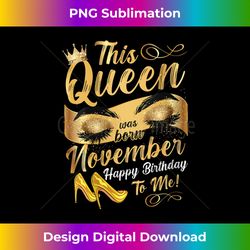 Womens This Queen Was Born On November Sparkly Birthday V- - Artisanal Sublimation PNG File - Animate Your Creative Concepts