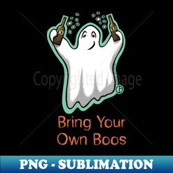 Bring Your Own Boos - PNG Transparent Sublimation File - Perfect for Creative Projects