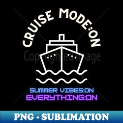 escape reality with cruise mode on - premium png sublimation file - spice up your sublimation projects