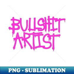 Bullsht Artist - Premium PNG Sublimation File - Unleash Your Creativity