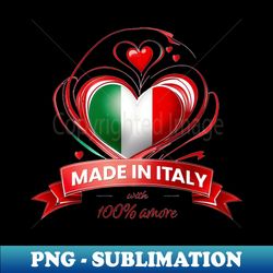 Made in Italy With 100 amore italy pride - Modern Sublimation PNG File - Boost Your Success with this Inspirational PNG Download