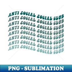 ANTI SOCIAL SOCIAL CLUB - Stylish Sublimation Digital Download - Stunning Sublimation Graphics