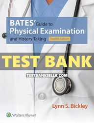 Test Bank for Bates Guide to Physical Examination and History Taking 12th Edition