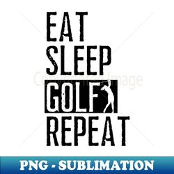 eat sleep golf repeat - High-Resolution PNG Sublimation File - Boost Your Success with this Inspirational PNG Download