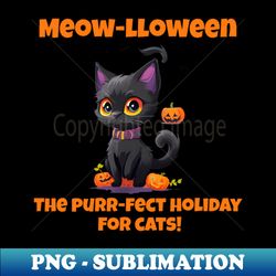 Meow-lloween The purr-fect holiday for cats - PNG Transparent Sublimation File - Create with Confidence