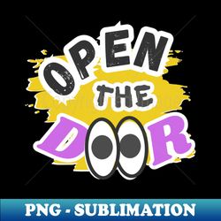 Open the door colorful inscription and funny eyes on a yellow background - Elegant Sublimation PNG Download - Add a Festive Touch to Every Day