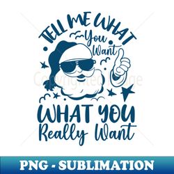 tell me what you want christmas - aesthetic sublimation digital file - instantly transform your sublimation projects