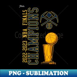 NBA CHAMPS - PNG Transparent Sublimation Design - Enhance Your Apparel with Stunning Detail