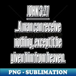 Bible Verse John 327 - PNG Transparent Sublimation Design - Bring Your Designs to Life