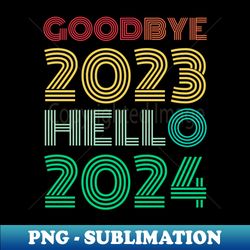 Goodbye 2023 Hello 2024 Happy New Year Retro Funny - Retro PNG Sublimation Digital Download - Fashionable and Fearless
