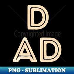 Rustic Capital Letters Word DAD in Cream - Sublimation-Ready PNG File - Bold & Eye-catching