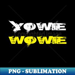 Yowie Wowie - PNG Sublimation Digital Download - Bring Your Designs to Life