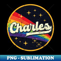 Charles  Rainbow In Space Vintage Grunge-Style - PNG Sublimation Digital Download - Spice Up Your Sublimation Projects