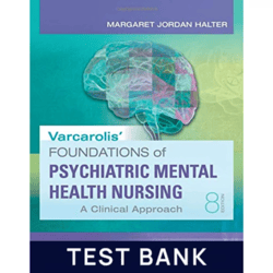 Test Bank For Varcarolis Foundations of Psychiatric Mental Health Nursing - A Clinical Approach 8th Edition Test Bank
