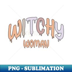 WITCHY WOMAN - Digital Sublimation Download File - Stunning Sublimation Graphics