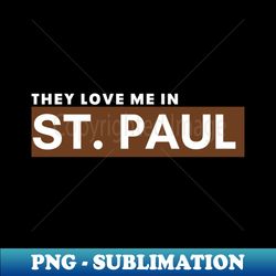 St Paul Loves Me Design - Artistic Sublimation Digital File - Unleash Your Creativity