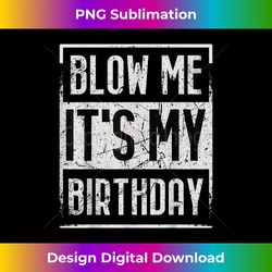 funny blow me it's my birthday candle for birthdays vinta - bohemian sublimation digital download - spark your artistic genius