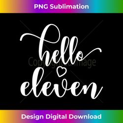 11th Birthday, For Girls, Hello Eleven, 11 Years Old, - Deluxe PNG Sublimation Download - Tailor-Made for Sublimation Craftsmanship