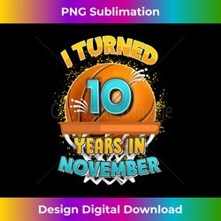 10th November Birthday basketball I Turned 10 Years Old Boys Long Sl - Bespoke Sublimation Digital File - Craft with Boldness and Assurance