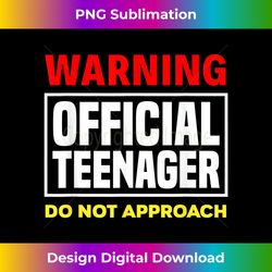 13th Birthday Fun Warning Official Teenager Do Not Approa - Eco-Friendly Sublimation PNG Download - Rapidly Innovate Your Artistic Vision