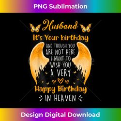 Happy Heavenly Birthday To My Husband, Miss Husband on B - Sophisticated PNG Sublimation File - Striking & Memorable Impressions