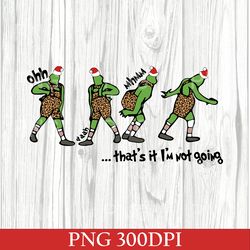 Embroidered Vintage That's It I'm Not Going Embroidered, Crewneck PNG, Christmas Embroidered PNG, Christmas Grinch PNG