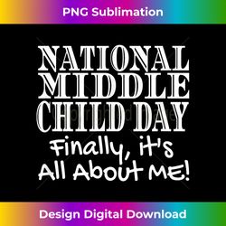 middle child day shirt for august 12 - innovative png sublimation design - craft with boldness and assurance