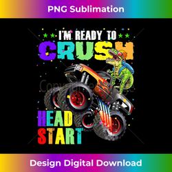 Kids I'm Ready To Crush Head Start Dinosaur Monster Tru - Sophisticated PNG Sublimation File - Craft with Boldness and Assurance